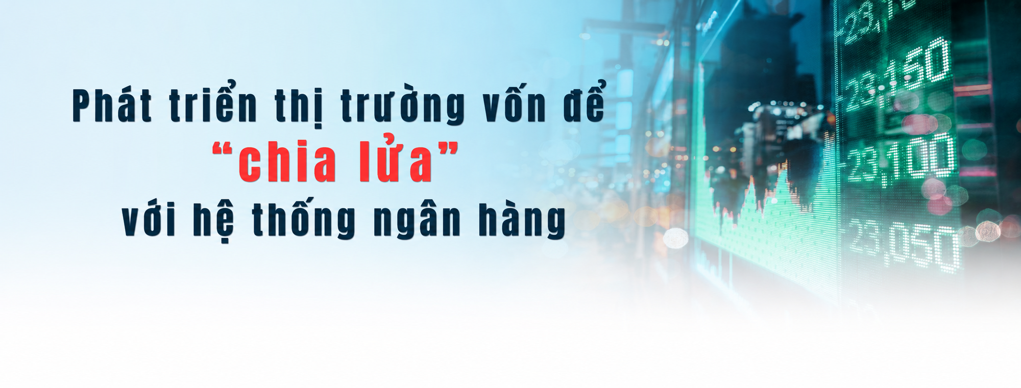 Phát triển thị trường vốn để “chia lửa” với hệ thống ngân hàng- Ảnh 1.